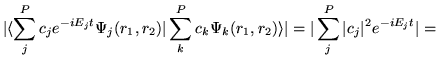 $\displaystyle \vert \langle \sum_j^P c_j e^{-iE_jt}\Psi_j(r_1,r_2) \vert
\sum_k...
...i_k(r_1,r_2) \rangle \vert =
\vert \sum_j^P \vert c_j\vert^2 e^{-iE_jt} \vert =$