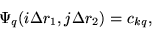 \begin{displaymath}
\Psi_q(i \Delta r_1,j \Delta r_2)= c_{kq},
\end{displaymath}