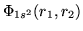 $\Phi_{1s^2}(r_1,r_2)$