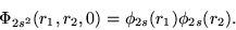 \begin{displaymath}
\Phi_{2s^2}(r_1,r_2,0) = \phi_{2s}(r_1)\phi_{2s}(r_2).
\end{displaymath}