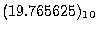 $\displaystyle (19.765625)_{10}$