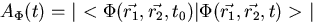 \begin{displaymath}
A_{\Phi}(t) = \vert <\Phi(\vec{r_1},\vec{r_2},t_0) \vert \Phi(\vec{r_1},\vec{r_2},t)> \vert
\end{displaymath}